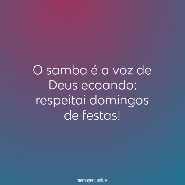 O samba é a voz de Deus ecoando