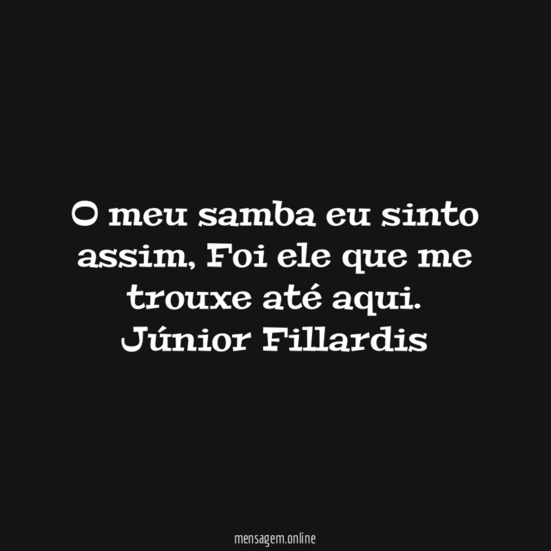 O meu samba eu sinto assim