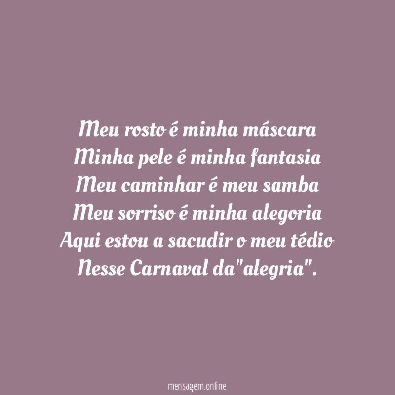Meu rosto é minha máscara Minha pele é minha