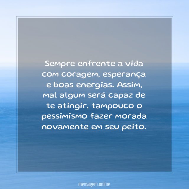 Enfrente a vida com coragem