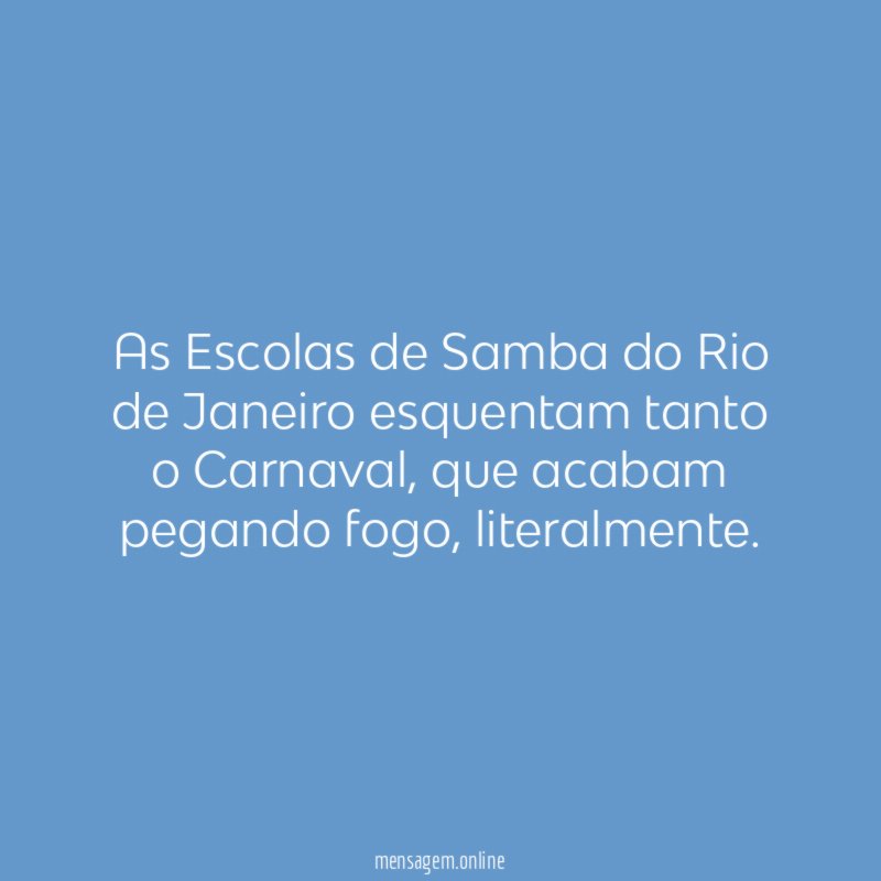 As Escolas de Samba do Rio de Janeiro esquentam tanto o Carnaval