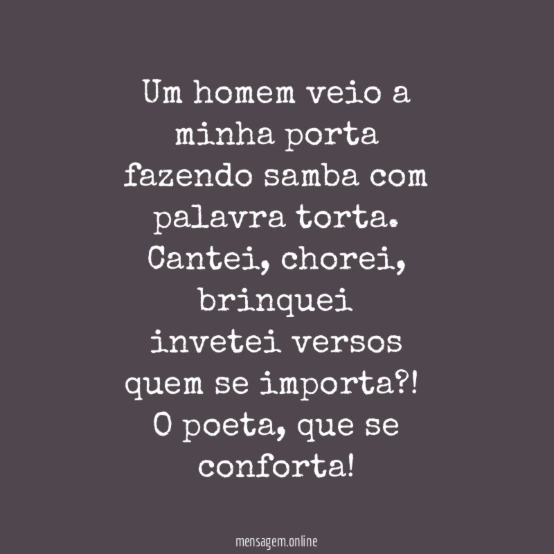 um homem veio a minha porta fazendo samba com palavra torta