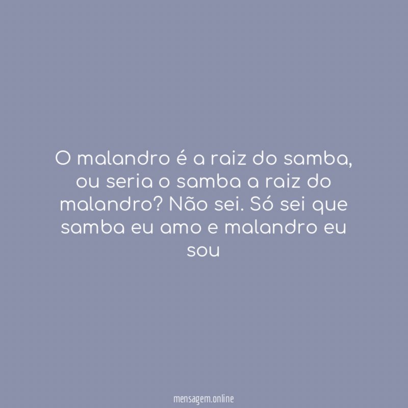 O malandro é a raiz do samba
