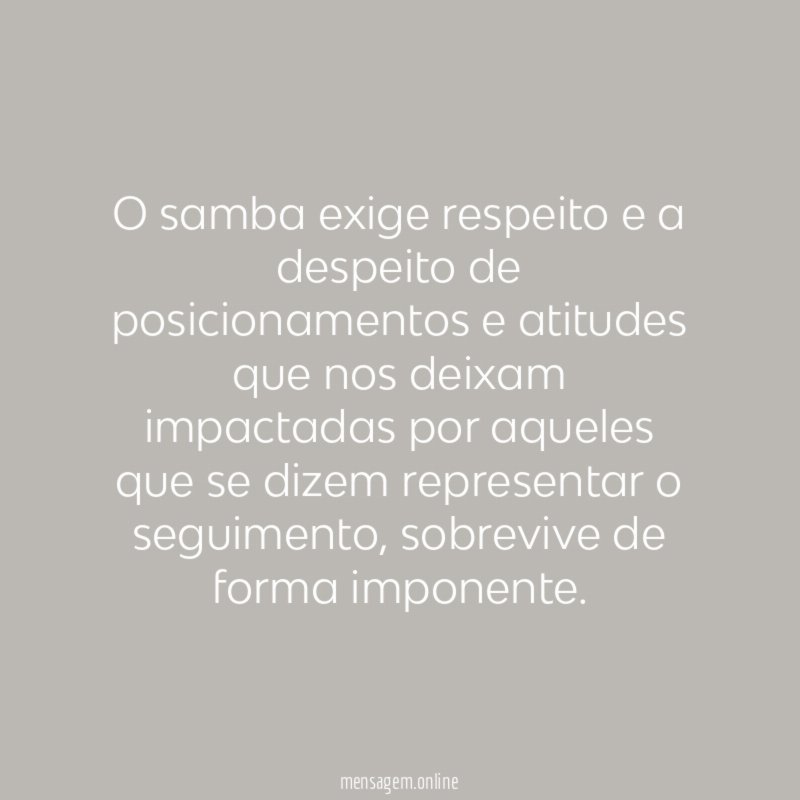 O samba exige respeito e a despeito de