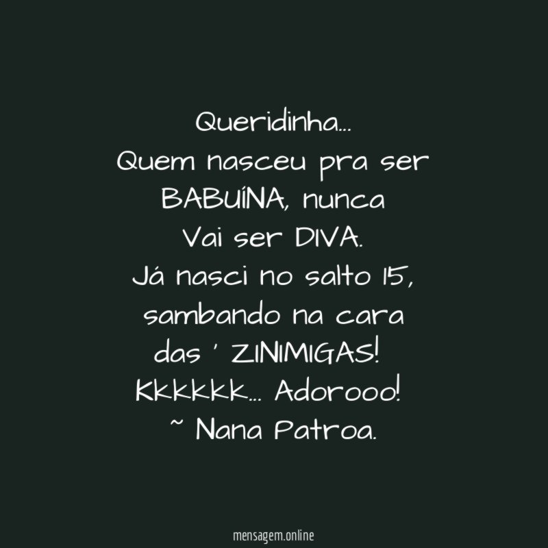 Queridinha…