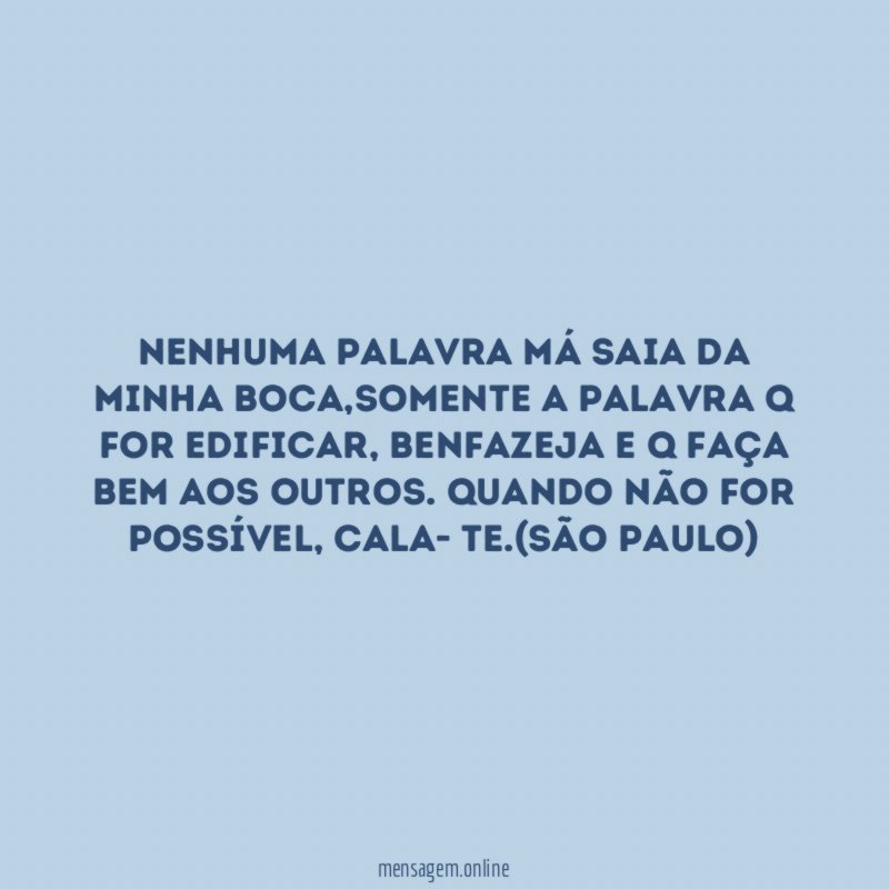 Nenhuma palavra má saia da minha boca