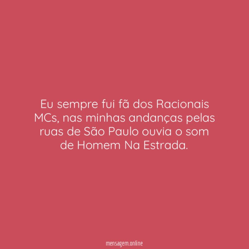 Eu sempre fui fã dos Racionais MCs