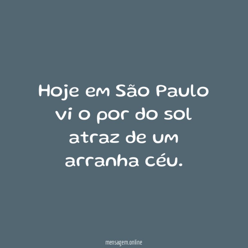 Hoje em São Paulo vi o por do