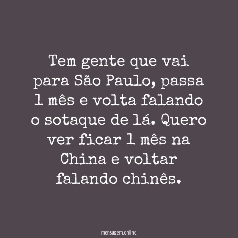 Tem gente que vai para São Paulo