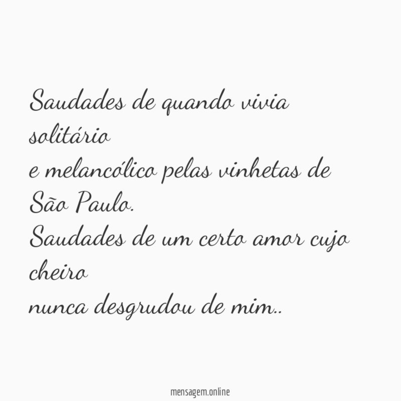 Saudades de quando vivia solitário e melancólico pelas vinhetas