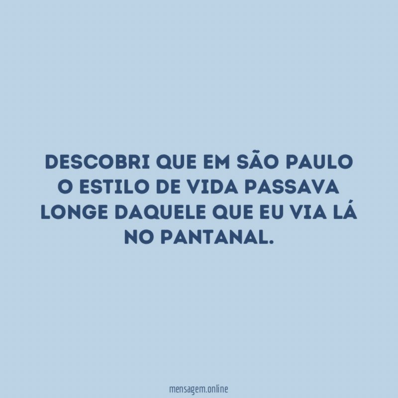 Descobri que em São Paulo o estilo de