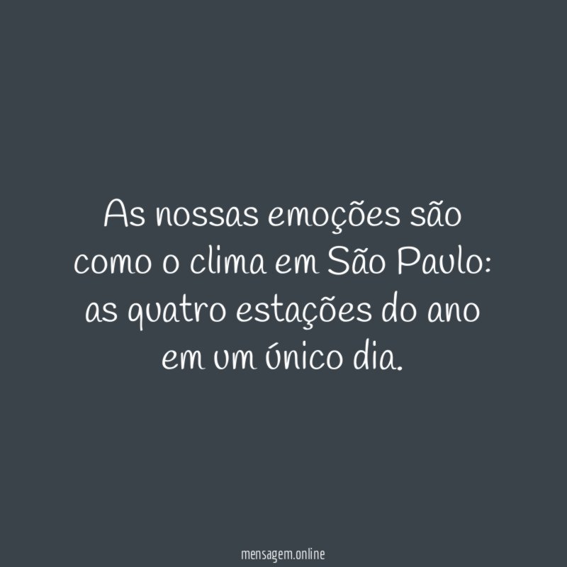 As nossas emoções são como o clima em