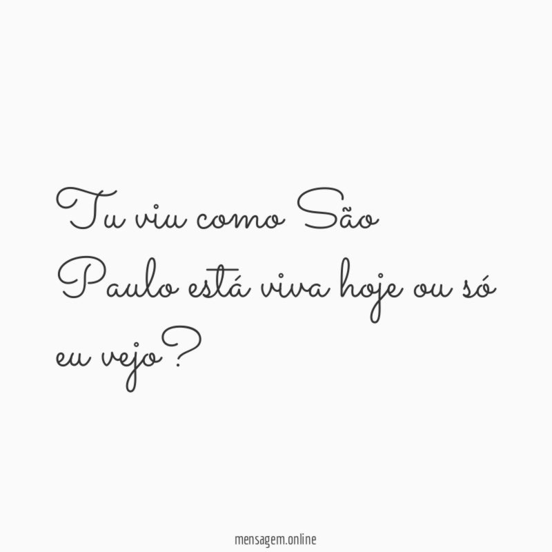 Tu viu como São Paulo está viva hoje