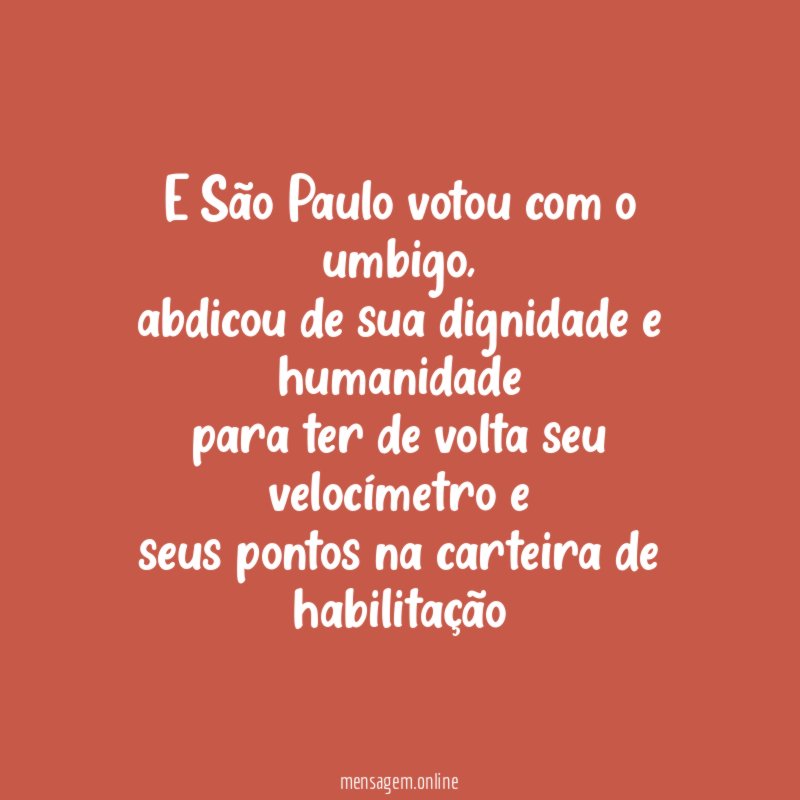 E São Paulo votou com o umbigo,