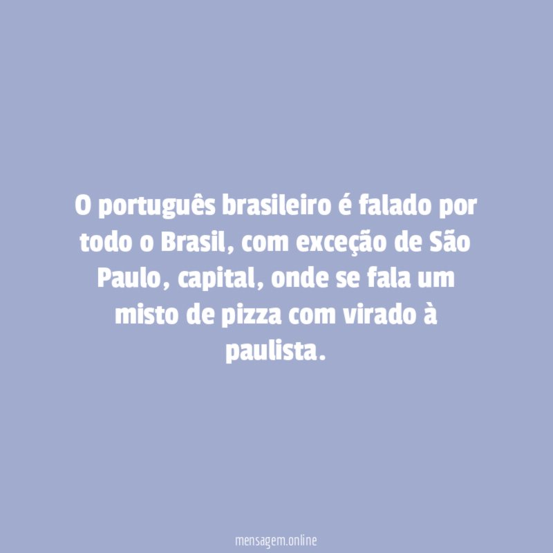 O português brasileiro é falado por todo o Brasil