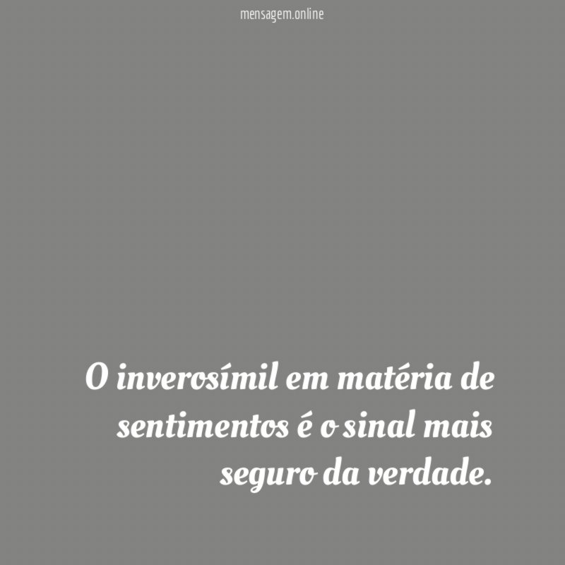 O inverosímil em matéria de sentimentos é