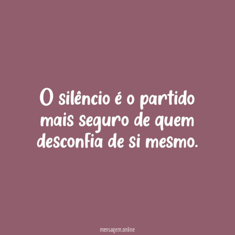 O silêncio é o partido mais seguro de