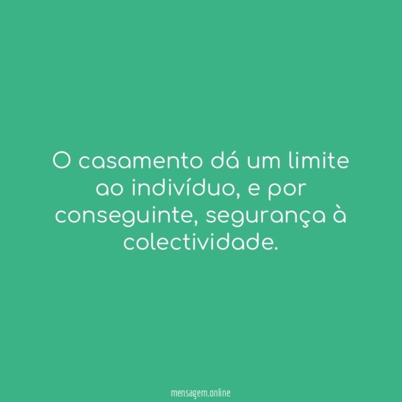 O casamento dá um limite ao indivíduo