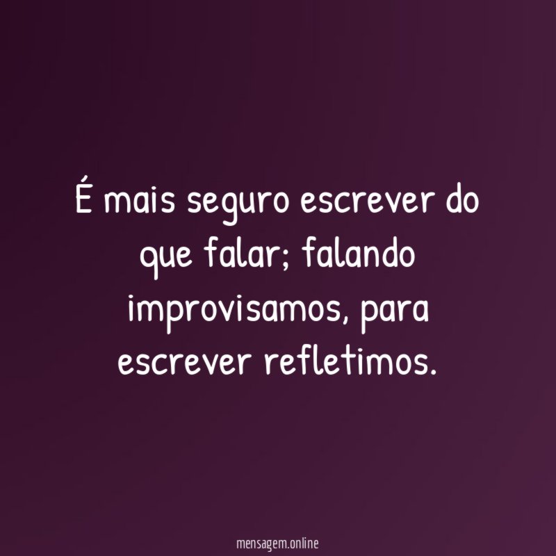 É mais seguro escrever do que falar