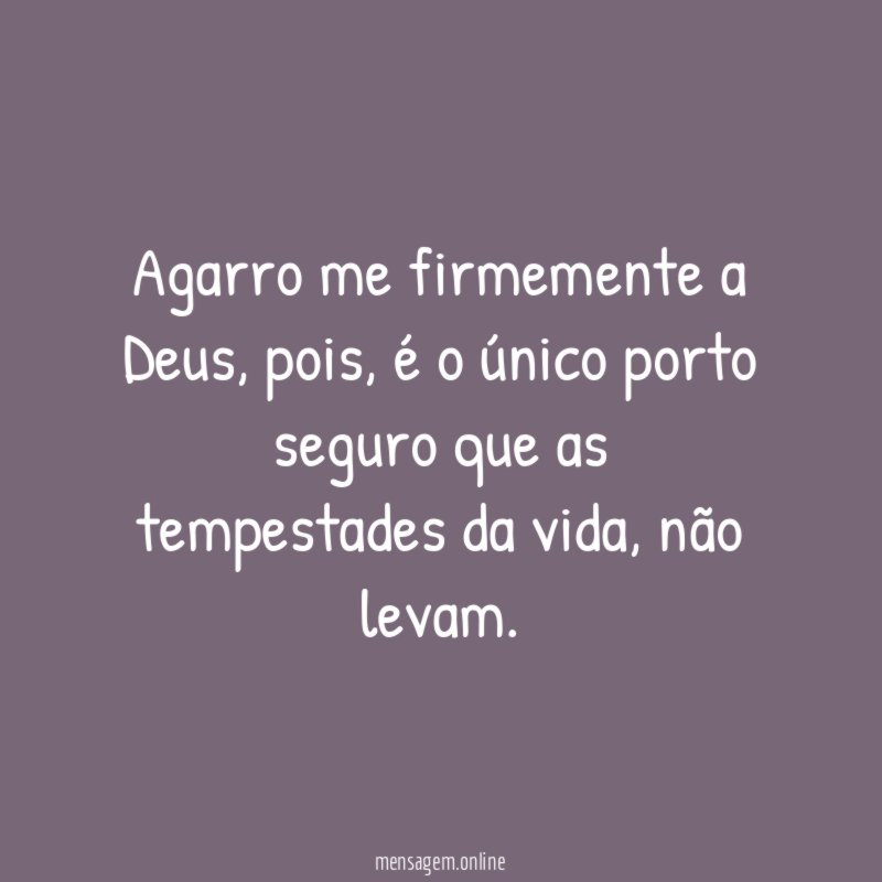 Agarro me firmemente a Deus