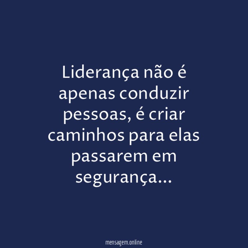 Liderança não é apenas conduzir pessoas