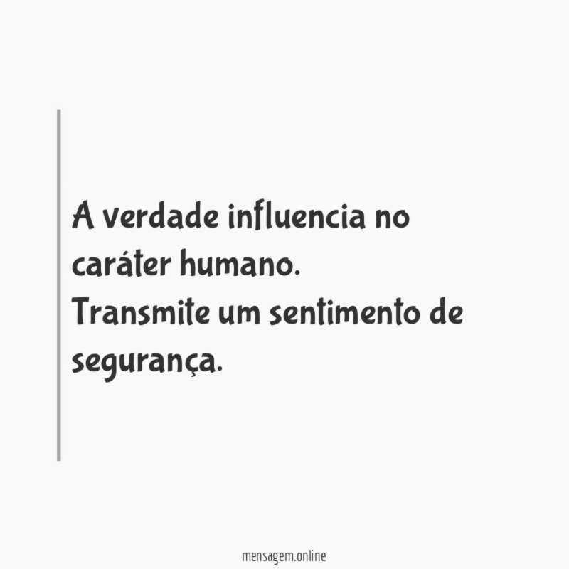 A verdade influencia no caráter humano