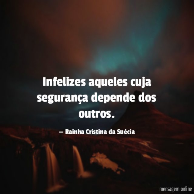 Infelizes aqueles cuja segurança depende dos outros