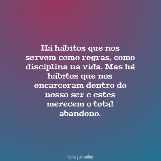 Há hábitos bons e ruins