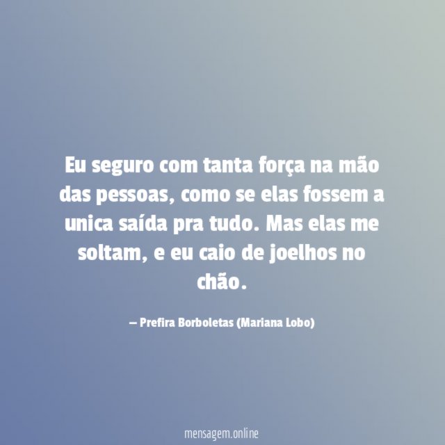 Eu seguro com tanta força na mão das pessoas