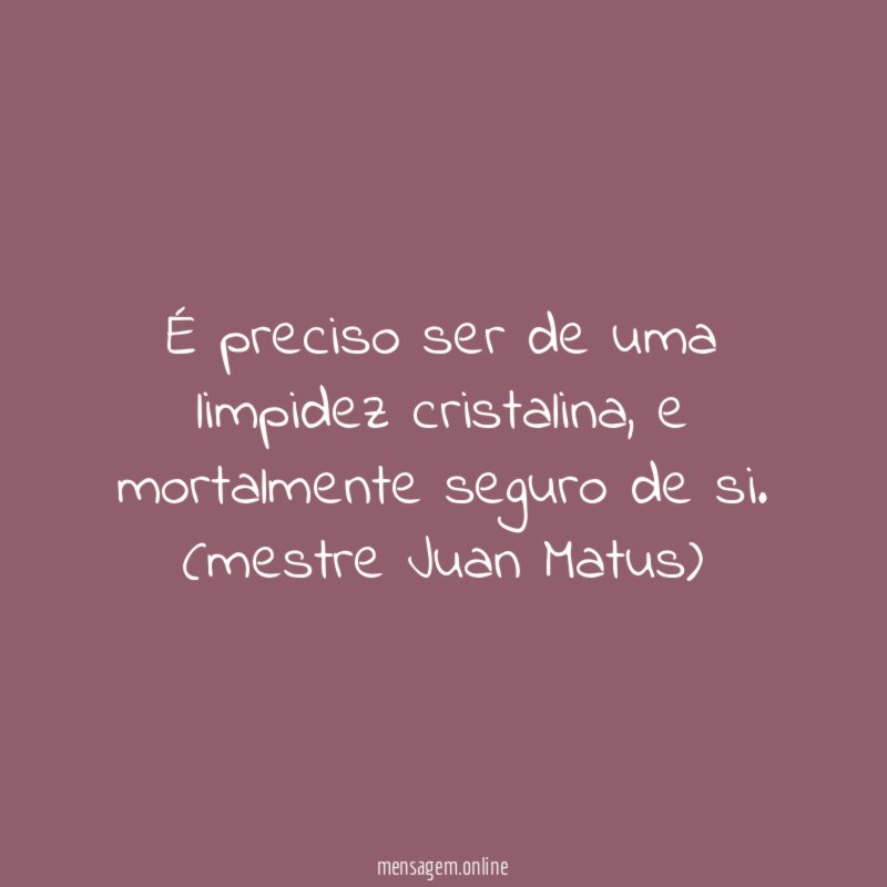 É preciso ser de uma limpidez cristalina