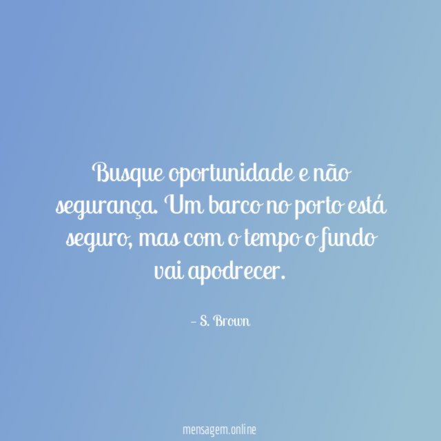 Busque oportunidade e não segurança