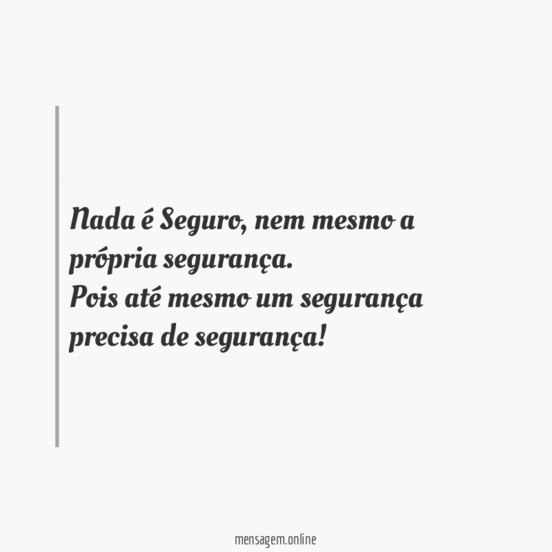Nada é Seguro