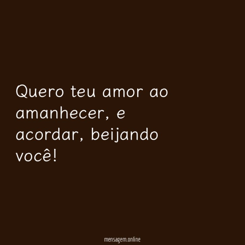 Quero teu amor ao amanhecer