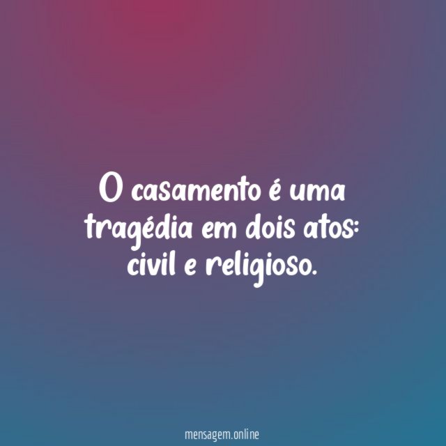 O casamento é uma tragédia em dois atos