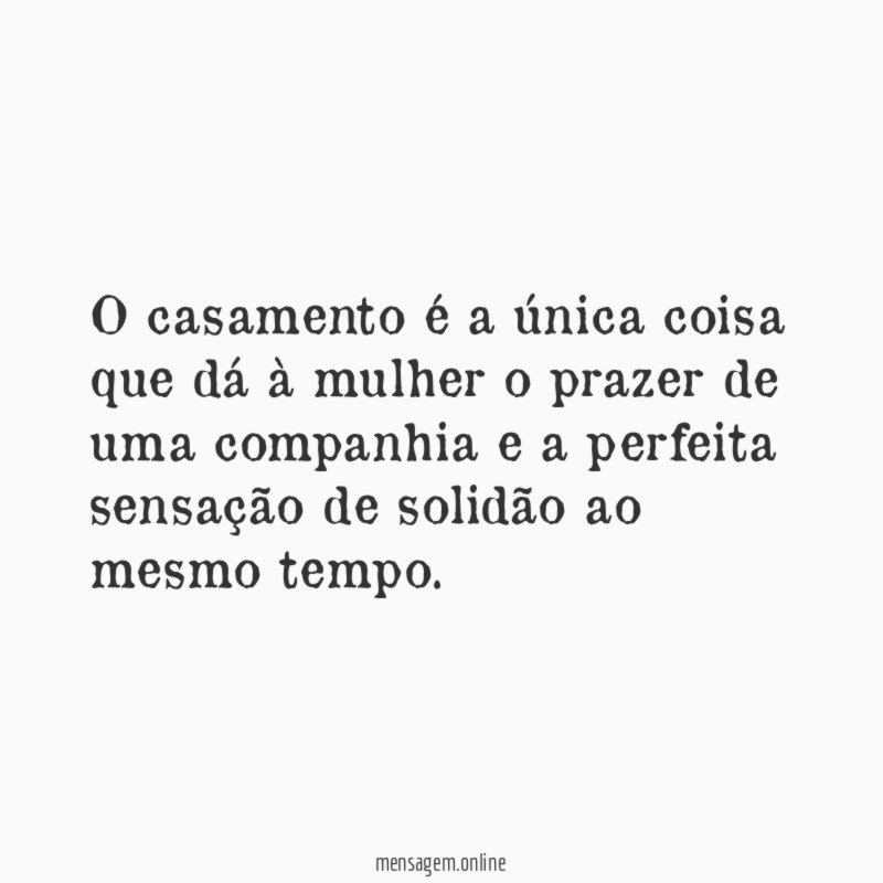 O casamento é a única coisa que dá