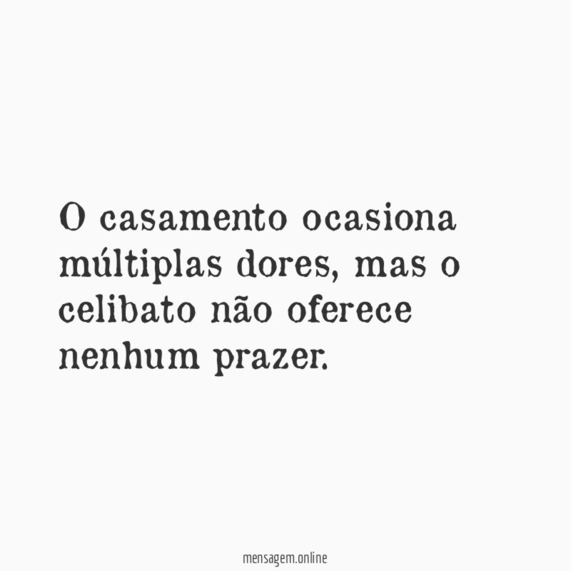 O casamento ocasiona múltiplas dores