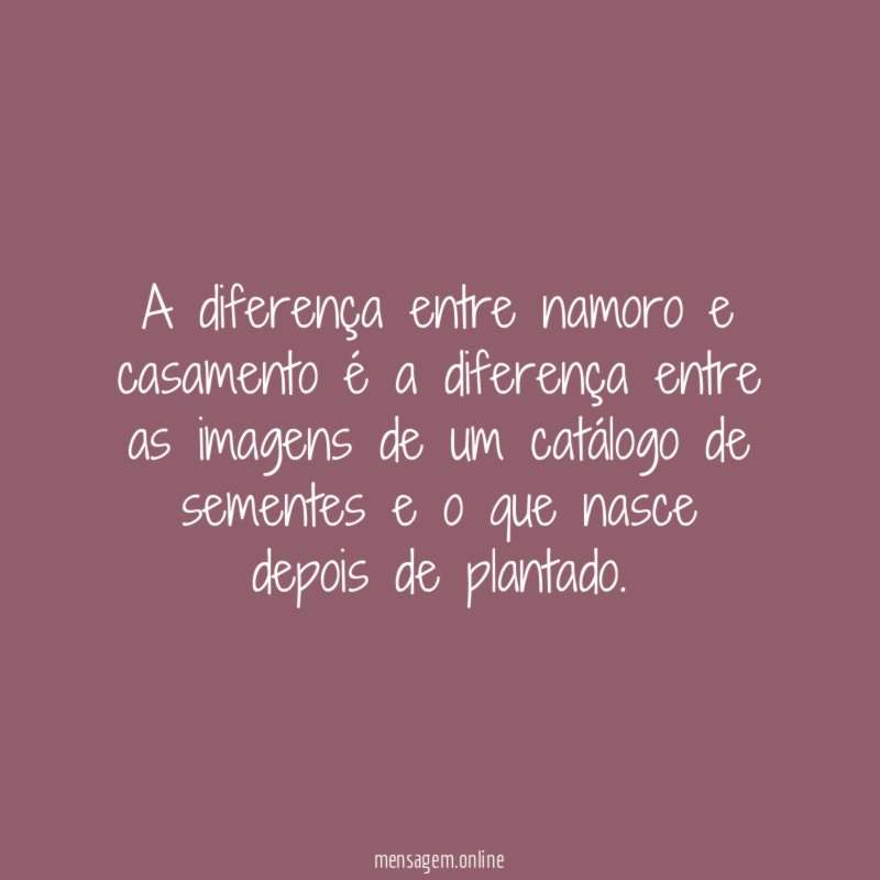 A diferença entre namoro e casamento é a