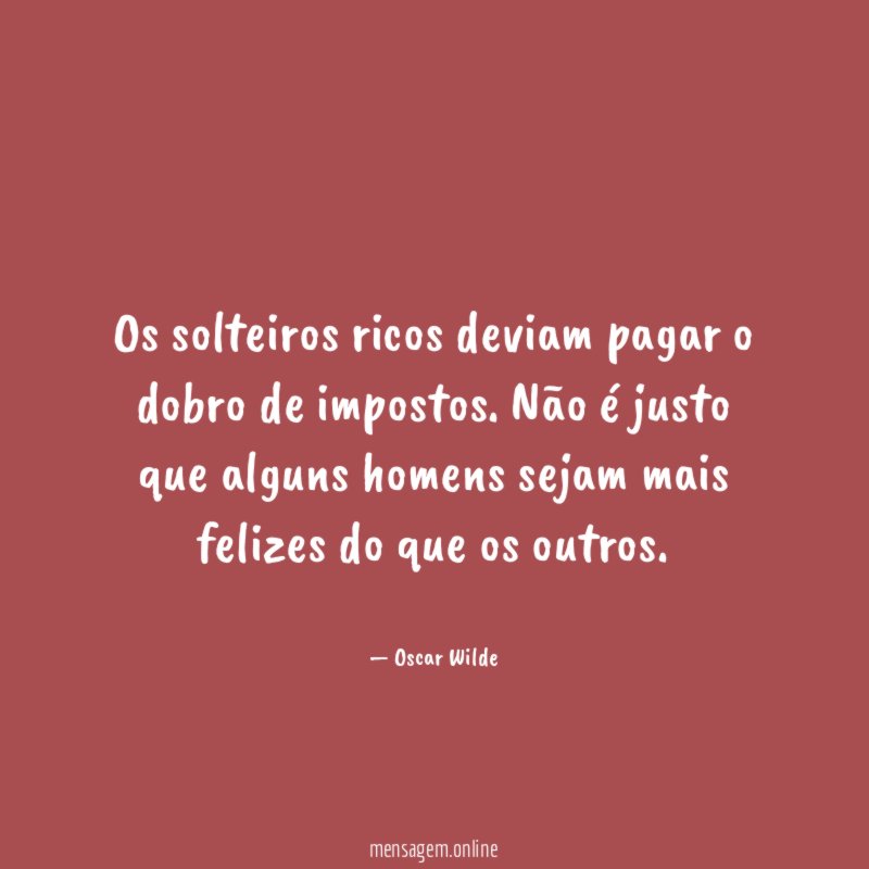 Os solteiros ricos deviam pagar o dobro de impostos