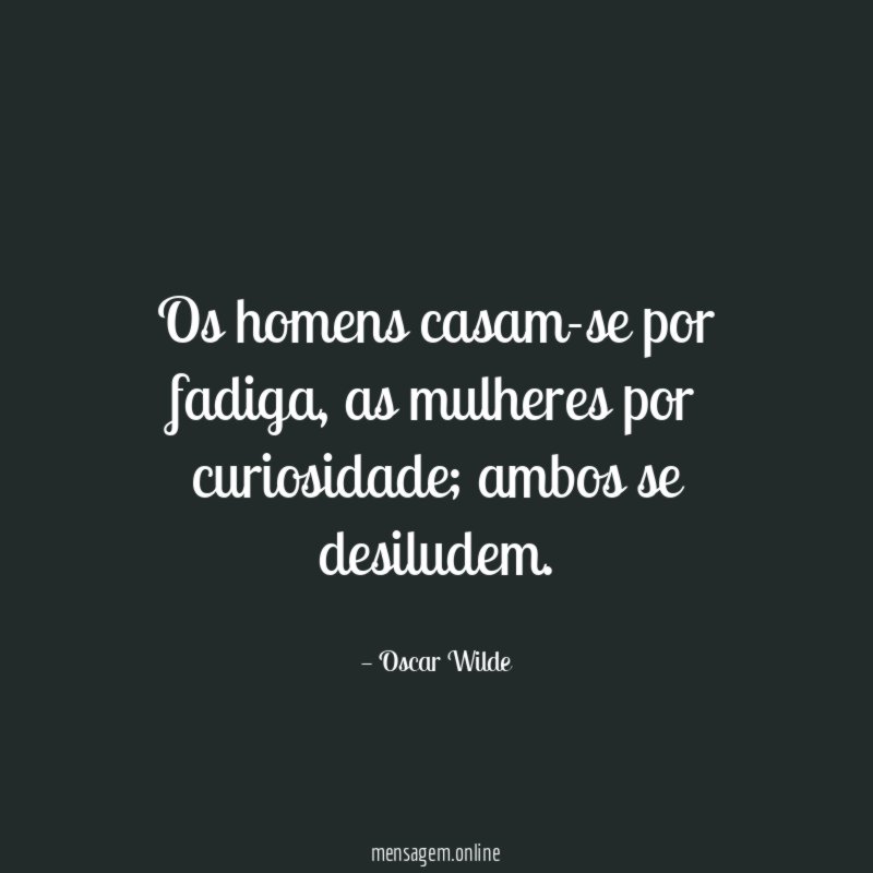 Os homens casam-se por fadiga