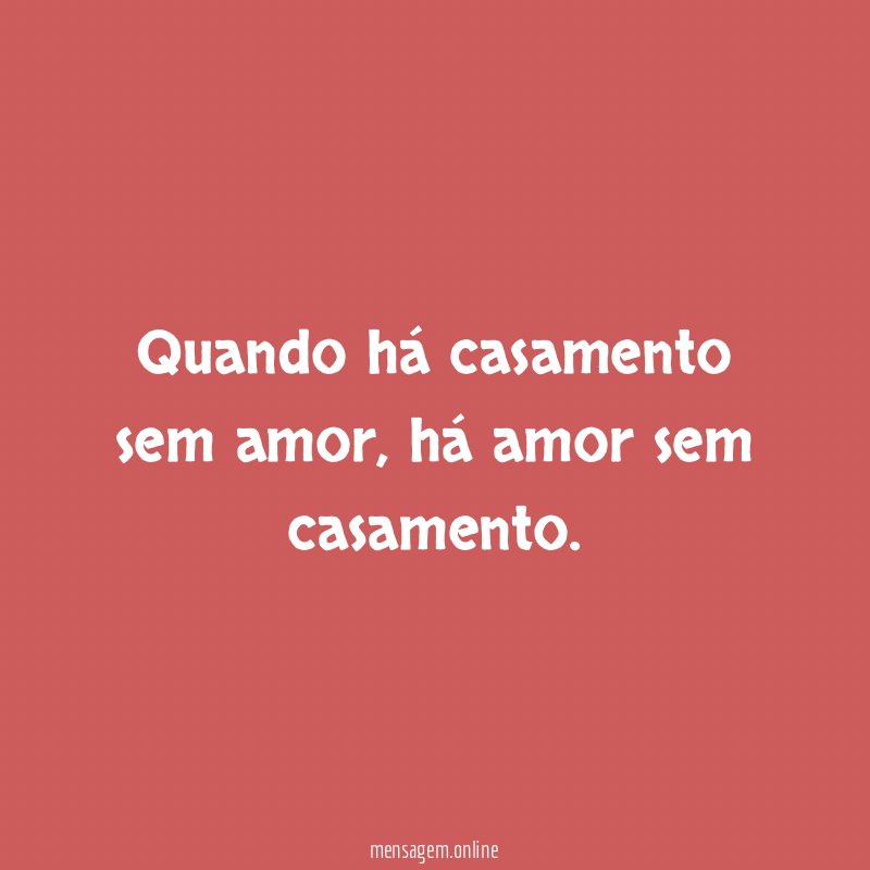Quando há casamento sem amor