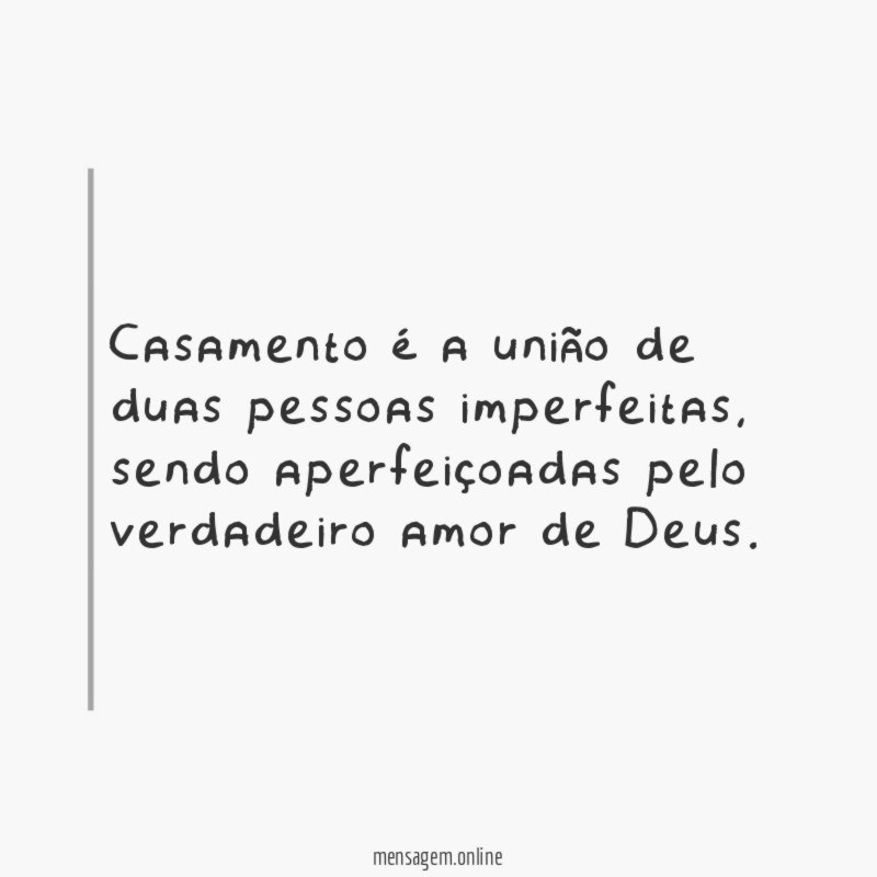 Casamento é a união de duas pessoas imperfeitas