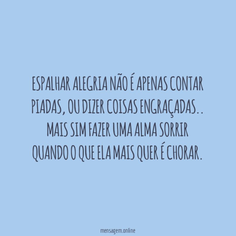 Espalhar alegria não é apenas contar piadas