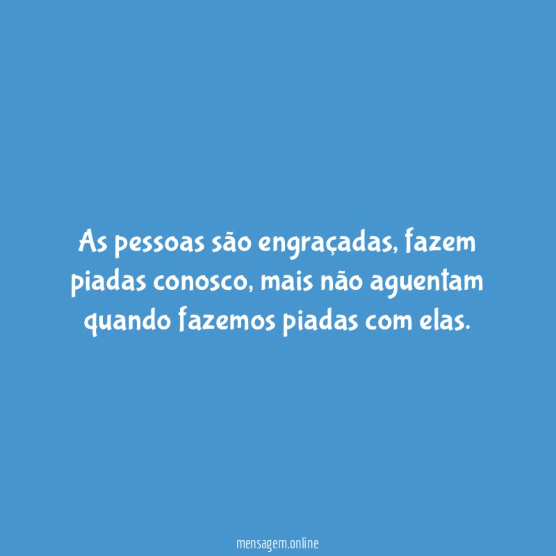 As pessoas são engraçadas