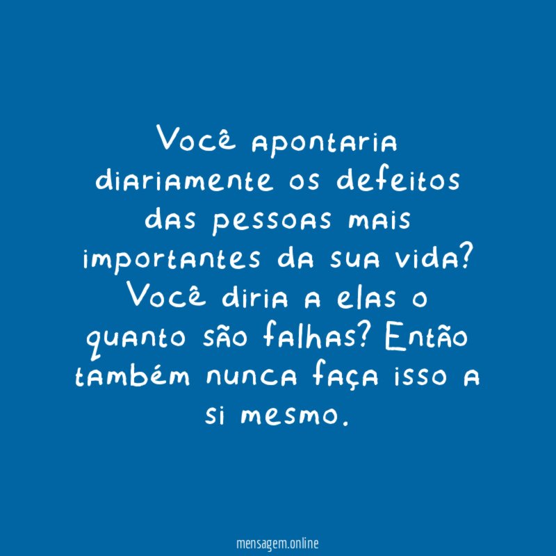Trate a si mesmo como trata os outros