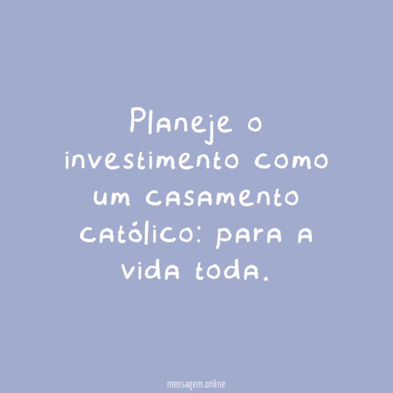 Planeje o investimento como um casamento católico