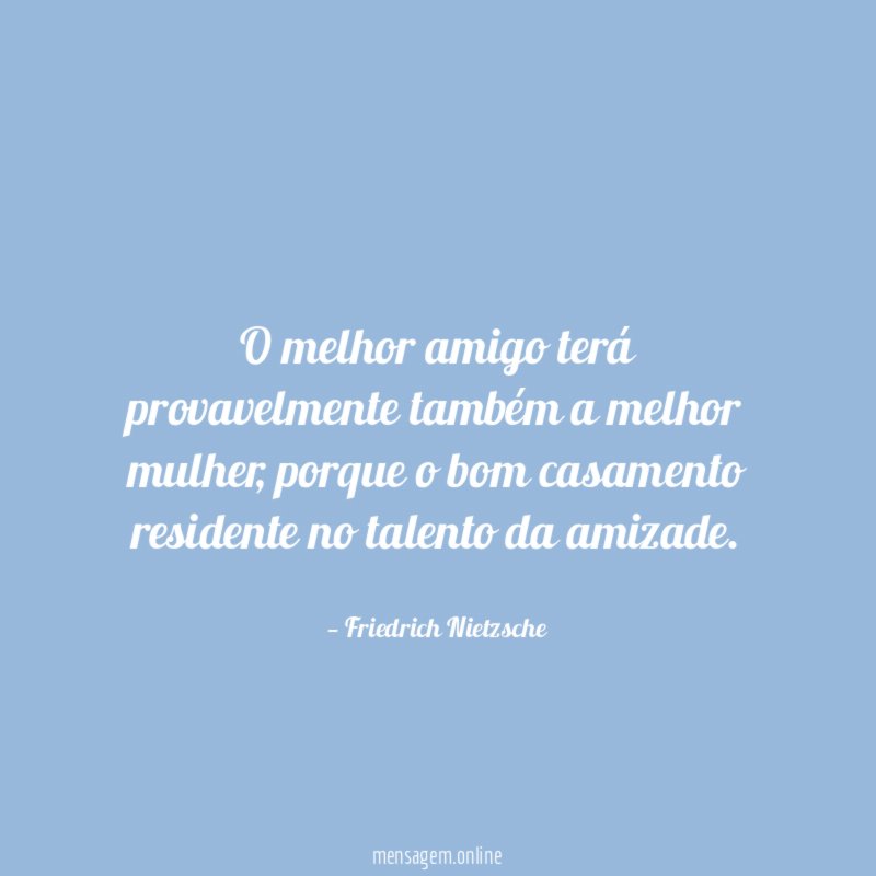 O melhor amigo terá provavelmente também a melhor mulher
