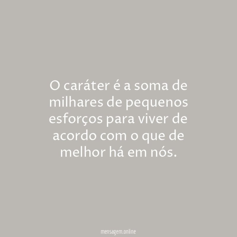 O caráter é a soma de milhares de