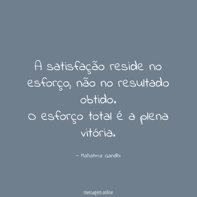 A satisfação reside no esforço
