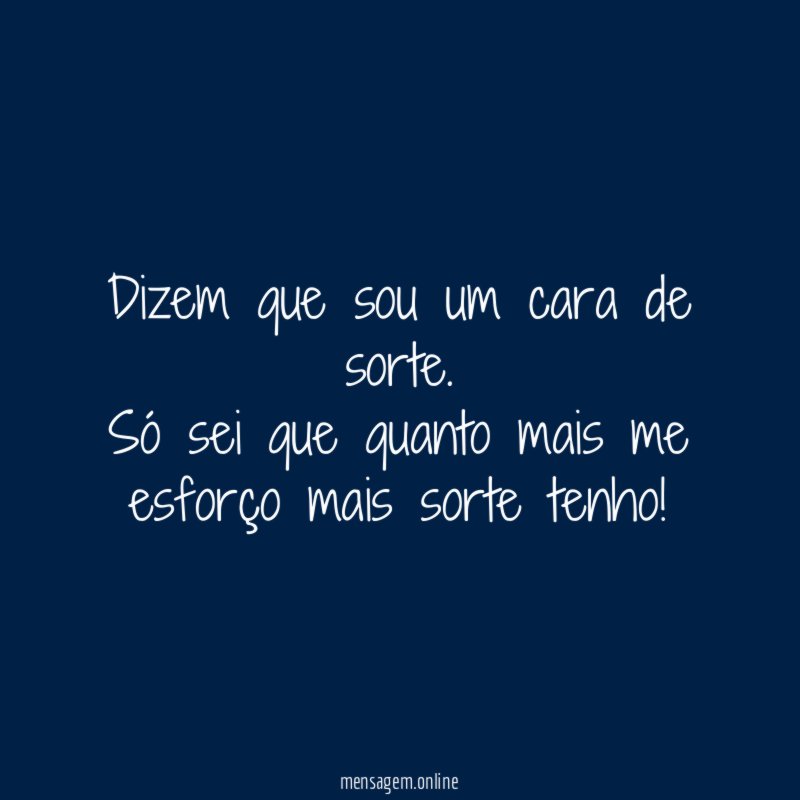 Dizem que sou um cara de sorte