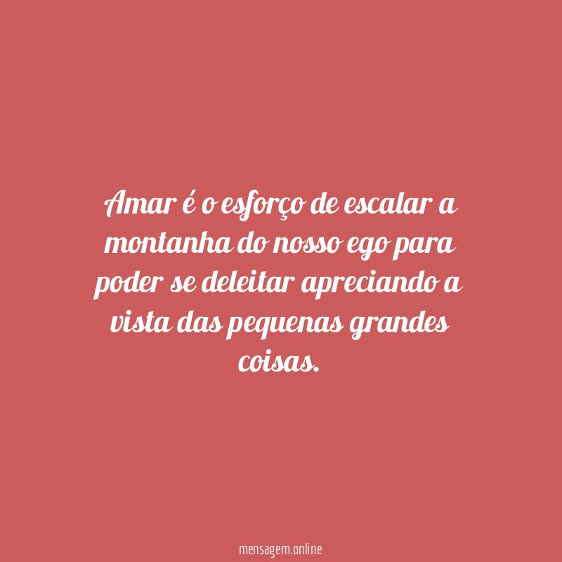 Amar é o esforço de escalar a montanha
